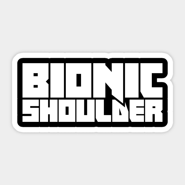 Bionic Shoulder | Joint Replacement Shoulder Surgery Sticker by MeatMan